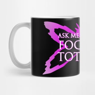 Ask Me About My Focused Totality Mug